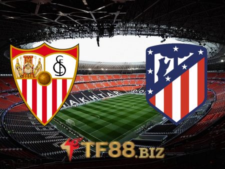 Soi kèo nhà cái trận Sevilla vs Atl. Madrid – 03h00 – 19/12/2021