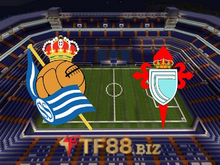 Soi kèo nhà cái, tỷ lệ kèo bóng đá: Real Sociedad vs Celta Vigo – 22h15 – 08/01/2022