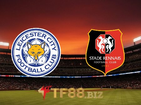 Soi kèo nhà cái, tỷ lệ kèo bóng đá: Leicester City vs Rennes – 03h00 – 11/03/2022