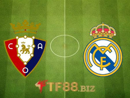 Soi kèo nhà cái, tỷ lệ kèo bóng đá: Osasuna vs Real Madrid, 02h30 ngày 21/04/2022