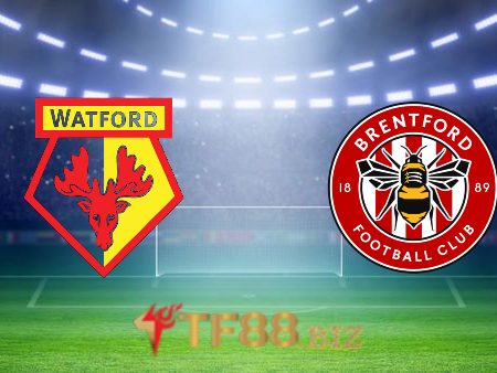 Soi kèo nhà cái, tỷ lệ kèo bóng đá: Watford vs Brentford – 21h00 – 16/04/2022