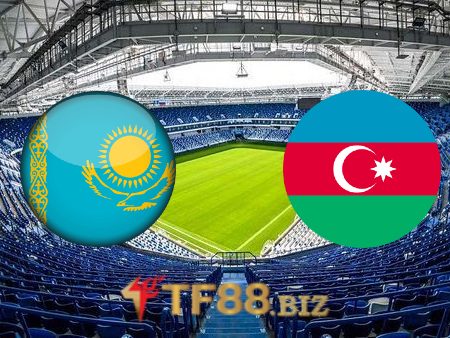 Soi kèo nhà cái, tỷ lệ kèo bóng đá: Kazakhstan vs Azerbaijan – 21h00 – 03/06/2022