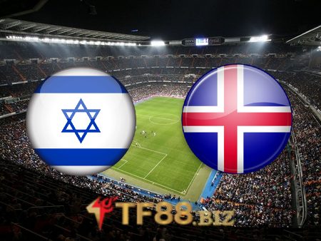 Soi kèo nhà cái, tỷ lệ kèo bóng đá: Israel vs Iceland – 01h45 – 03/06/2022