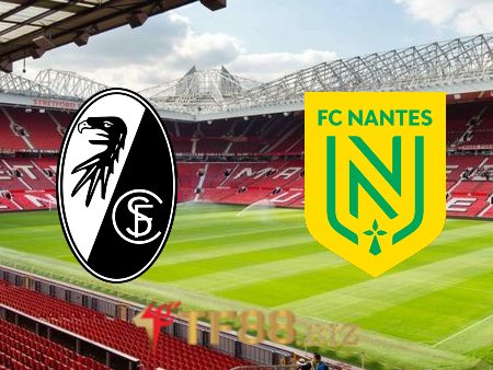 Soi kèo nhà cái, tỷ lệ kèo bóng đá: Freiburg vs Nantes – 02h00 – 07/10/2022