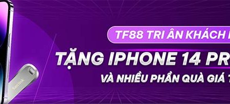 Tri ân khách hàng – TF88 tặng iphone 14 Promax 1TB