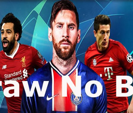 Hướng dẫn chi tiết cách chơi kèo Draw No Bet 